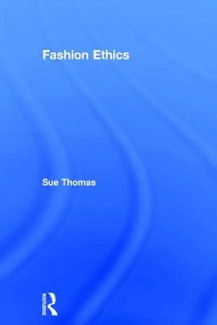 Fashion Ethics by Sue Thomas