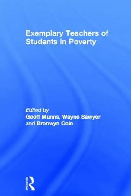 Exemplary Teachers of Students in Poverty by Geoff Munns