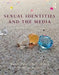 Sexual Identities and the Media: An Introduction by Wendy Hilton-Morrow