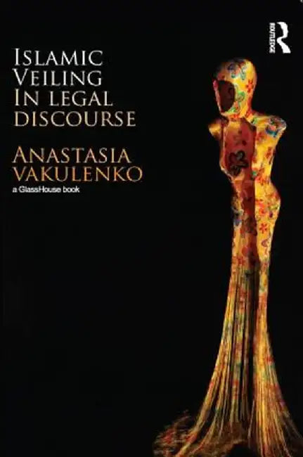 Islamic Veiling in Legal Discourse by Anastasia Vakulenko