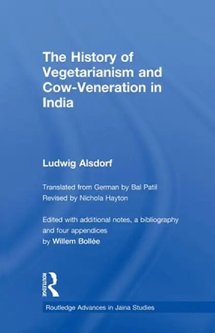 The History of Vegetarianism and Cow-Veneration in India by Ludwig Alsdorf