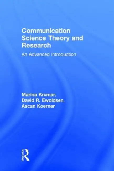 Communication Science Theory and Research: An Advanced Introduction by Marina Krcmar