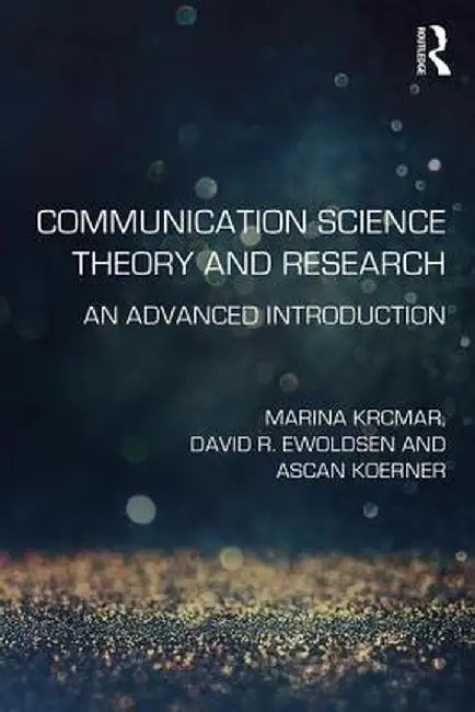 Communication Science Theory and Research: An Advanced Introduction by Marina Krcmar