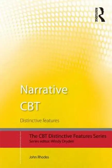 Narrative CBT: Distinctive Features by John Rhodes
