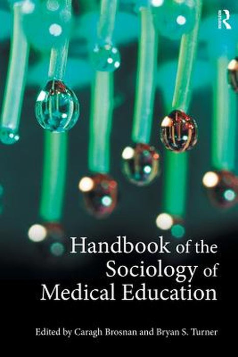 Handbook Of The Sociology Of Medical Education by Caragh Brosnan, Alain Decrop