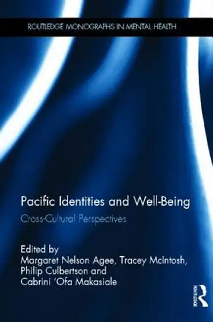 Pacific Identities and Well-Being: Cross-Cultural Perspectives by Margaret Nelson Agee