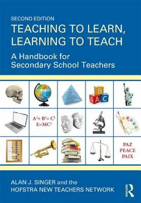 Teaching to Learn, Learning to Teach: A Handbook for Secondary School Teachers by Alan J. Singer