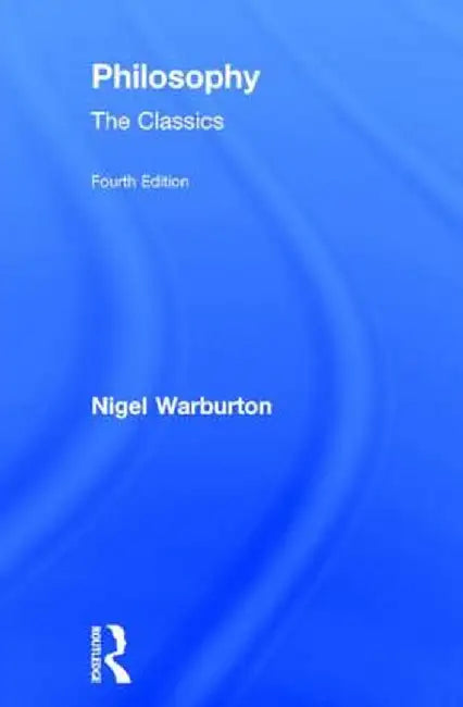 Philosophy: The Classics by Nigel Warburton