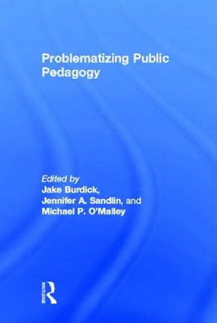 Problematizing Public Pedagogy by Jake Burdick