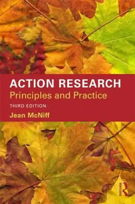Action Research: Principles and practice by Jean McNiff