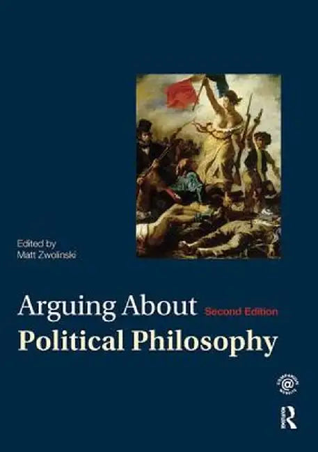 Arguing About Political Philosophy by Matt Zwolinski