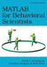 MATLAB for Behavioral Scientists by David A. Rosenbaum