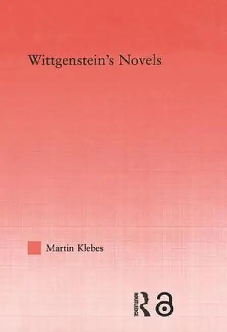 Wittgenstein's Novels by Martin Klebes