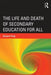 Life And Death Of Secondary Education For All by Richard Pring