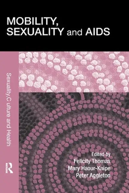 Mobility, Sexuality and AIDS by Felicity Thomas