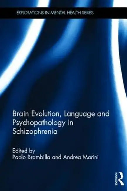 Brain Evolution, Language and Psychopathology in Schizophrenia by Paolo Brambilla