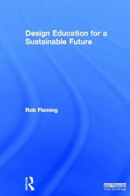 Design Education for a Sustainable Future by Rob Fleming