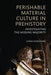 Perishable Material Culture in Prehistory: Investigating the Missing Majority by Linda M. Hurcombe