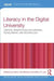 Literacy In The Digital University: Critical Perspectives on Learning, Scholarship and Technology by Robin Goodfellow, Mary R. Lea