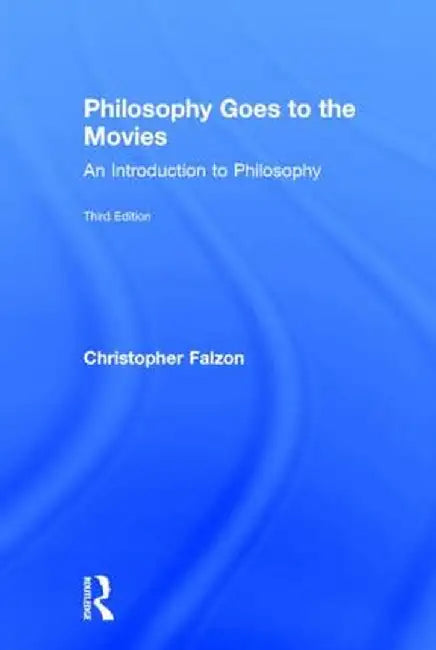 Philosophy Goes to the Movies: An Introduction to Philosophy by Christopher Falzon