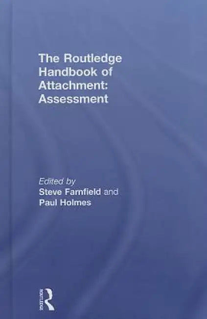 The Routledge Handbook of Attachment: Assessment by Steve Farnfield