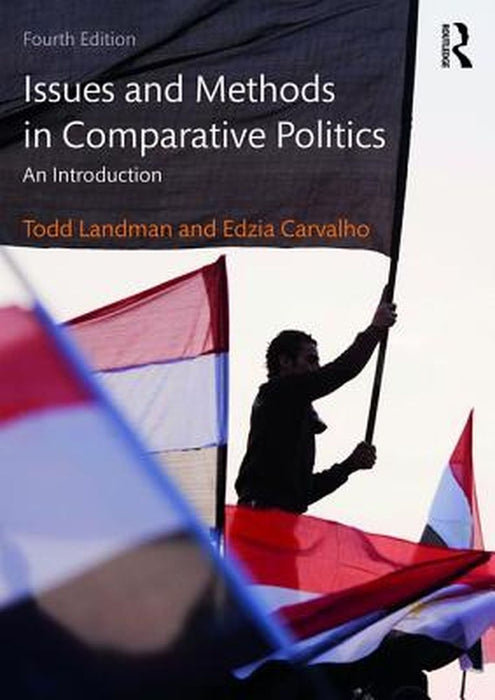 Issues And Methods In Comparative Politics: An Introduction by Todd Landman