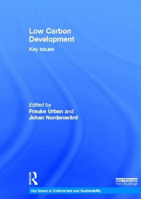 Low Carbon Development: Key Issues by Frauke Urban