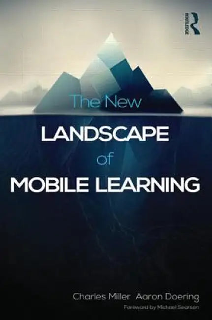 The New Landscape of Mobile Learning: Redesigning Education in an App-Based World by Charles Miller