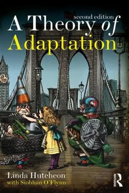 A Theory Of Adaptation by Linda Hutcheon