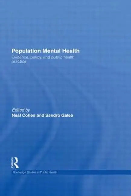 Population Mental Health: Evidence, Policy, and Public Health Practice by Neal Cohen