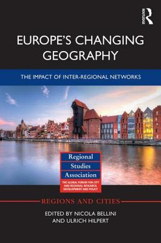 Europe'S Changing Geography: The Impact of Inter-regional Networks by Nicola Bellini, Ulrich Hilpert