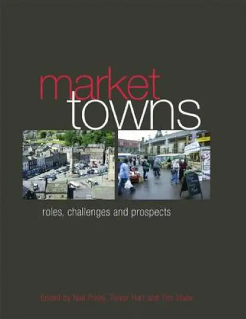 Market Towns: Roles, Challenges and Prospects by Neil Powe