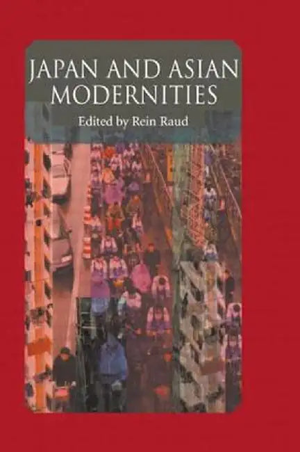 Japan and Asian Modernities by Raud