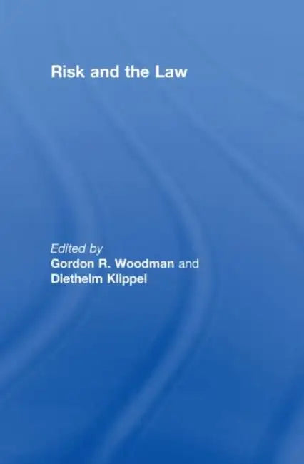 Risk and the Law by Gordon Woodman