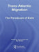 Trans-Atlantic Migration: The Paradoxes of Exile by Toyin Falola