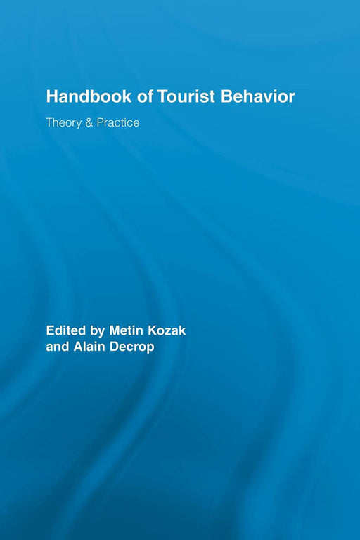 Handbook Of Tourist Behavior: Theory & Practice by Metin Kozak, Sandip Sarkar