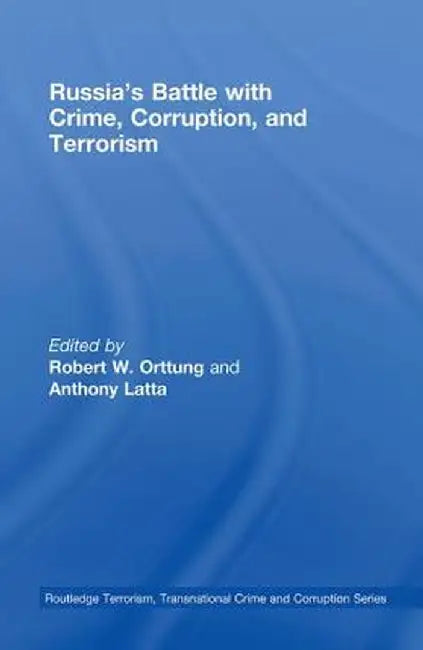 Russia's Battle with Crime, Corruption and Terrorism by Robert Orttung