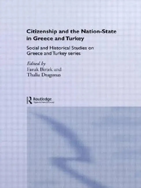 Citizenship and the Nation-State in Greece and Turkey by Thalia Dragonas