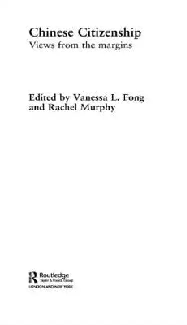 Chinese Citizenship: Views from the Margins by Vanessa L. Fong