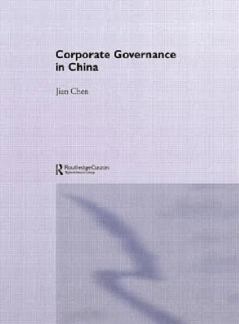 Corporate Governance in China by Jian Chen