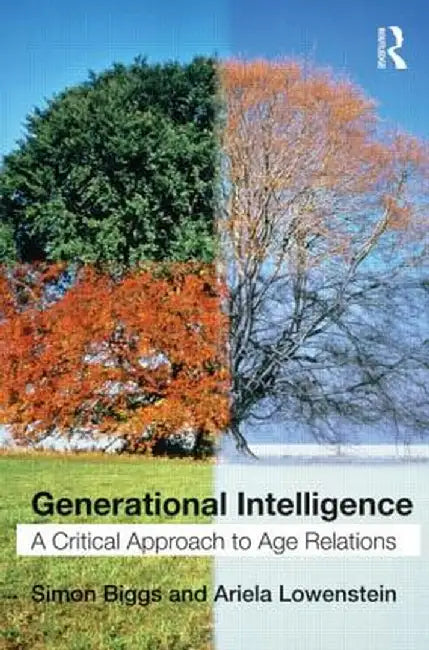 Generational Intelligence: A Critical Approach to Age Relations by Simon Biggs