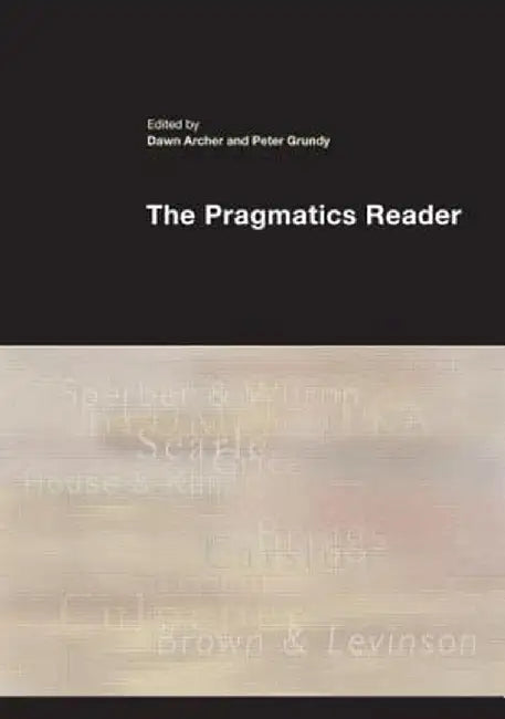 The Pragmatics Reader by Dawn Archer