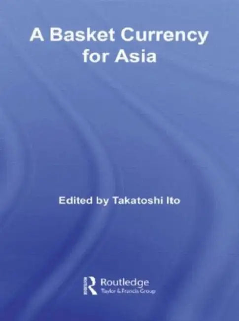 A Basket Currency for Asia by Takatoshi Ito