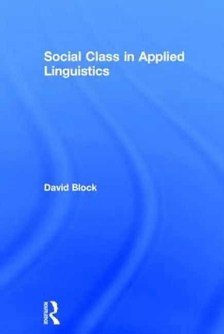Social Class in Applied Linguistics by David Block