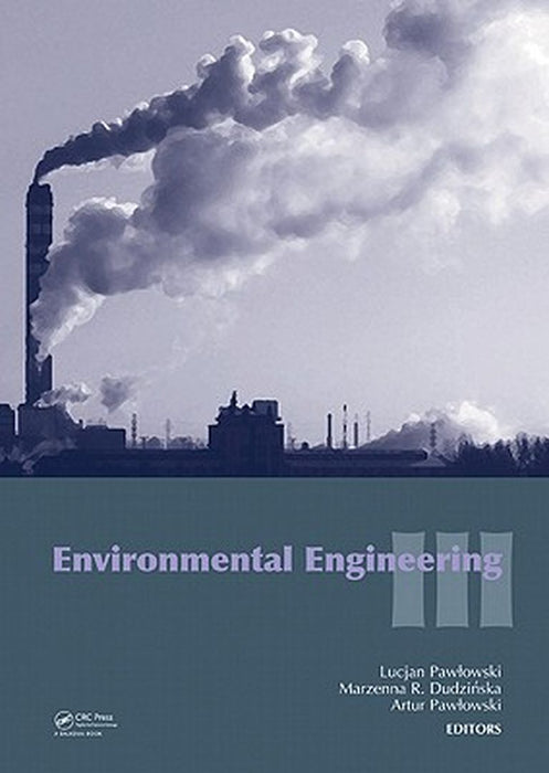 Environmental Engineering Iii by Lucjan Pawlowski, Marzenna R. Dudzinska, Artur Pawlowski