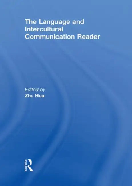 The Language and Intercultural Communication Reader by Zhu Hua