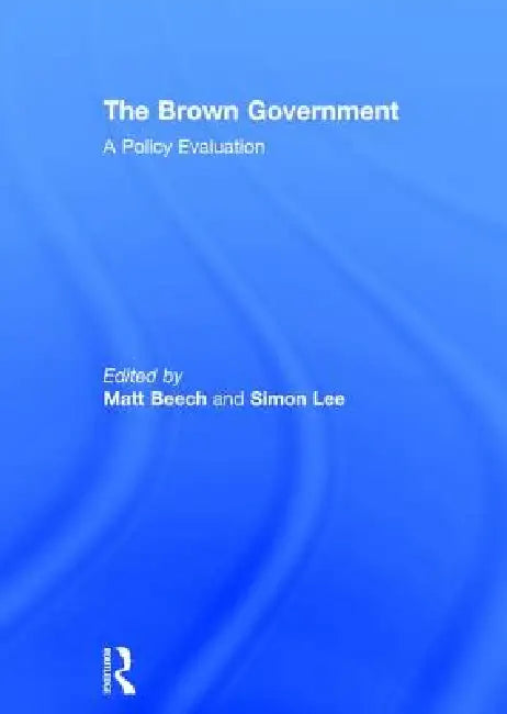 The Brown Government: A Policy Evaluation by Matt Beech