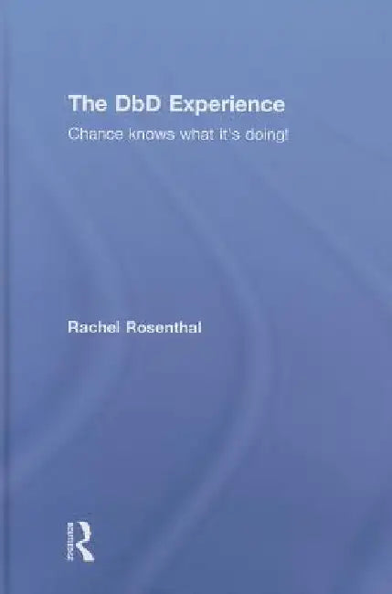 The Dbd Experience: Chance Knows What It's Doing! by Rachel Rosenthal