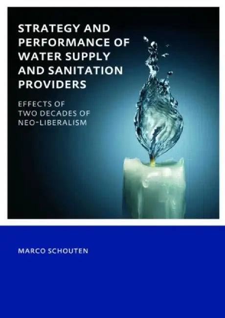 Strategy and Performance of Water Supply and Sanitation Providers by Marco Schouten