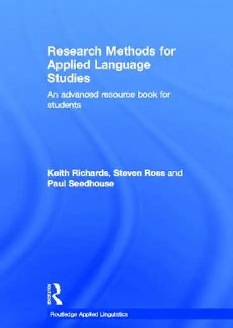 Research Methods for Applied Language Studies: An Advanced Resource Book for Students by Keith Richards